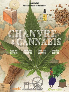 Chanvre et cannabis. Tous les savoirs, toutes les histoires, tous les pouvoirs, tous les espoirs - Schall Serge ; Caussat Pascale ; Nicot Marie ; Ger