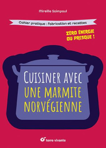 Cuisiner avec une marmite norvégienne - Saimpaul Mireille ; Wernert Kay