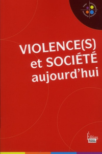 Violence(s) et société aujourd'hui - Bedin Véronique ; Dortier Jean-François