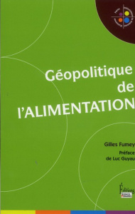 Géopolitique de l'alimentation. Edition revue et augmentée - Fumey Gilles ; Guyau Luc