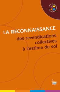 La reconnaissance. Des renvendications collectives à l'estime de soi - André Christophe