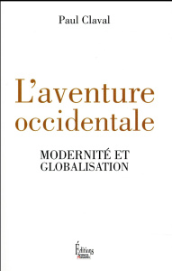 L'aventure occidentale. Modernité et globalisation - Claval Paul
