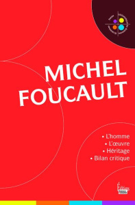 Michel Foucault. L'homme et l'oeuvre. Héritage et bilan critique - Lhérété Héloïse