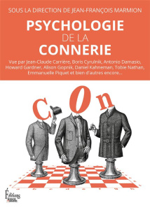 Psychologie de la connerie - Marmion Jean-François ; Carrière Jean-Claude ; Cyr