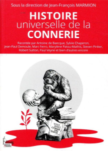 Histoire universelle de la connerie - Marmion Jean-François ; Baecque Antoine de ; Caste
