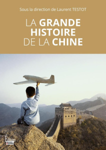 La grande histoire de la Chine - Testot Laurent (dir.)