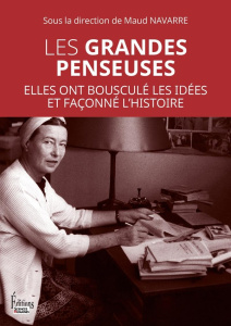 Les grandes penseuses. Elles ont bousculé les idées et façonné l'histoire - Navarre Maud ; Perrot Michelle ; M'Bondjo Maud ; W
