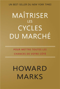 MAITRISER LES CYCLES DU MARCHE - MARKS HOWARD