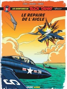 Les aventures de Buck Danny "Classic" Tome 8 : Le repaire de l'aigle - Marniquet F. ; Le Bras A.; Zumbiehl F.