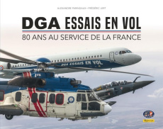 DGA essais en vol. 80 ans au service de la France - Paringaux Alexandre ; Lert Frédéric