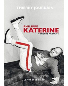 Philippe Katerine. Moments parfaits - Jourdain Thierry