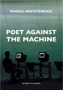 Poet Against The Machine. Une histoire technopolitique de la littérature - Nachtergael Magali