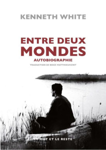 Entre deux mondes - White Kenneth ; Matthieussent Brice