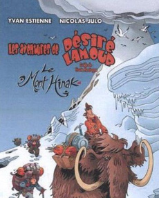 Les aventures de Désiré Lamour Tome 2 : Le mont Hinak - Estienne Yvan ; Julo Nicolas