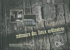 Mémoire des lieux ordinaires en Champsaur - Bourgeois Marie-Anne ; Desbuquois Yves ; Lebioda D