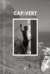 Cap Vert - Voyage au coeur de la sodade - Cotta Jean Marc