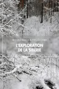 L'exploration de la Sibérie - Garcia Antoine;Gauthier Yves