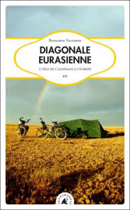 Diagonale eurasienne/A vélo de l'Australie à l'Europe / A vélo de l'Australie à l'Europe - Valverde Benjamin