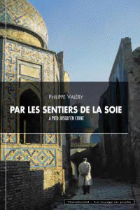 Par les sentiers de la soie - Valéry Philippe