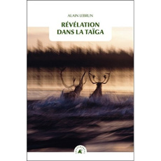 Révélation dans la Taiga - Lebrun Alain