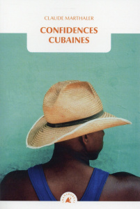 Confidences cubaines - Marthaler Claude