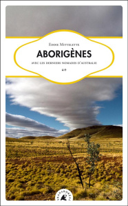 Aborigènes. Avec les derniers nomades d'Australie - Mittelette Eddie