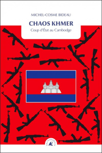 Chaos khmer / Coup d'état au Cambodge - Bideau Michel Cosme