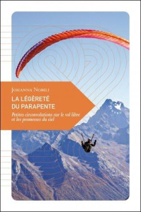 La légèreté du parapente. Petites circonvolutions sur le vol - Nobili Johanna