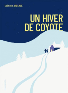 Un hiver de coyote - Pouille Marie-Lazarine