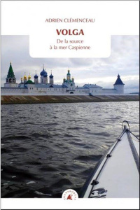 Dans les bras de la Volga. Une aventure russe - Clemenceau Adrien