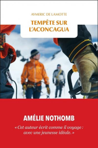 Tempete sur l'aconcagua - Lamotte Aymeric de ; Lakpa Sherpa Tashi