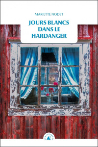 Jours blancs dans le Hardanger - Nodet Mariette