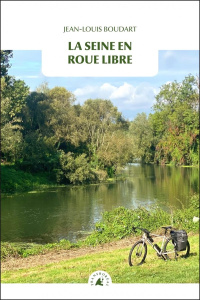 La Seine en roue libre - Boudart Jean-Louis ; Alaux Marc