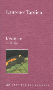 L'écriture et la vie - Tardieu Laurence