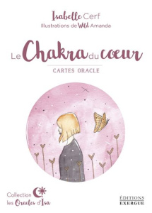 Le Chakra du coeur. Cartes oracle - Cerf Isabelle ; Wild Amanda