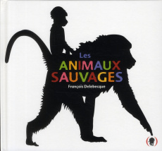 Les animaux sauvages - Delebecque François