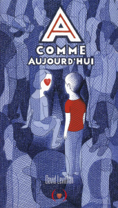 A comme aujourd'hui - Levithan David ; Baril Simon