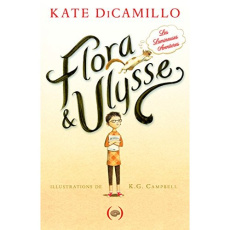 Flora & Ulysse. Les lumineuses aventures - DiCamillo Kate ; Campbell K-G ; Gaboriaud Mickey