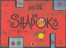Les Shadoks. D'après le feuilleton cosmique de Jacques Rouxel - Dejean Thierry ; Ug Philippe ; Rouxel Jacques