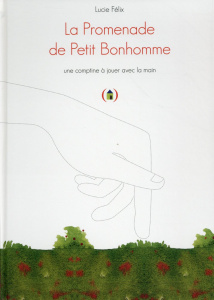 La promenade de petit bonhomme. Une comptine à jouer avec la main - Félix Lucie