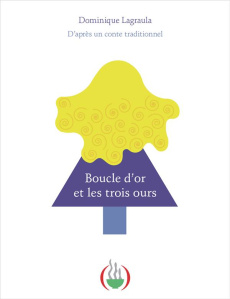 BOUCLE D'OR ET LES TROIS OURS - LAGRAULA DOMINIQUE