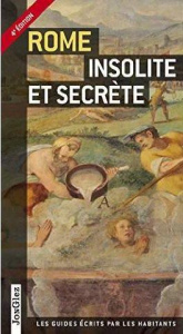 Rome insolite et secrète - Lovatelli Ginevra ; Morabito Adriano ; Gradozzi Ma