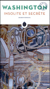 Washington insolite et secrète - Pendana Sharon ; Bernard Elena