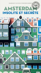 Amsterdam insolite et secrète. 2e édition - Eys Marjolaine van ; Mousseau Delphine ; Bibo Corn
