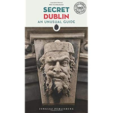 SECRET DUBLIN - AN UNUSUAL GUIDE - O CONGHAILE POL