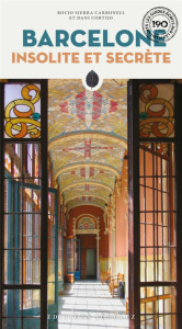 Barcelone insolite et secrète - Cortijo Dani ; Sierra Carbonell Rocio ; March Bert
