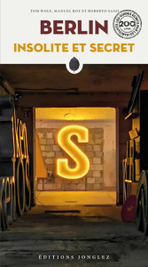 Berlin insolite et secret - Wolf Tom ; Roy Manuel ; Sassi Roberto