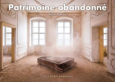 Patrimoine abandonné - Robroek Roman ; Favre Audrey ; Quaedvlieg-Mihailov