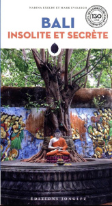 Bali insolite et secrète - Exelby Narina ; Eveleigh Mark ; Bouvier Guillaume