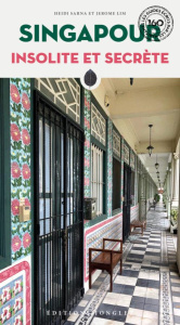 Singapour insolite et secrète - Sarna Heidi ; Lim Jérôme